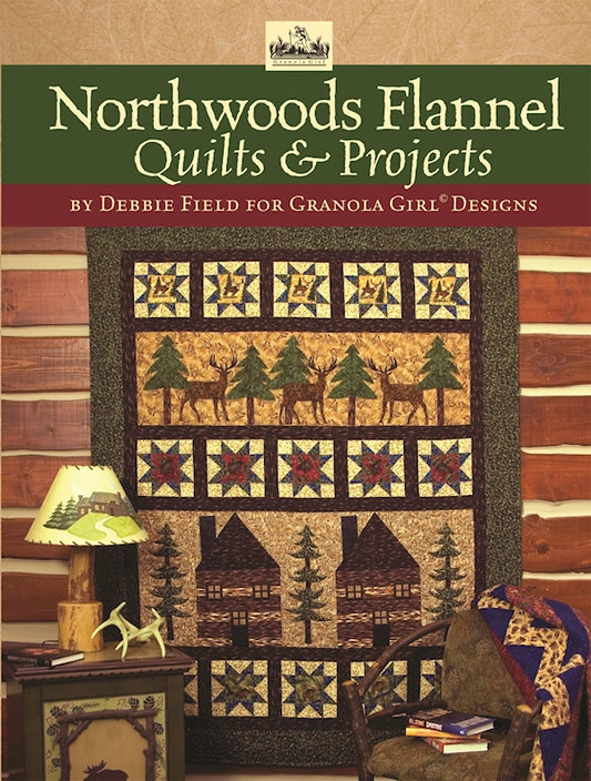 Granola Girl® Designs Northwoods Flannel Quilts & Projects - Fox Chapel Publishing Co.