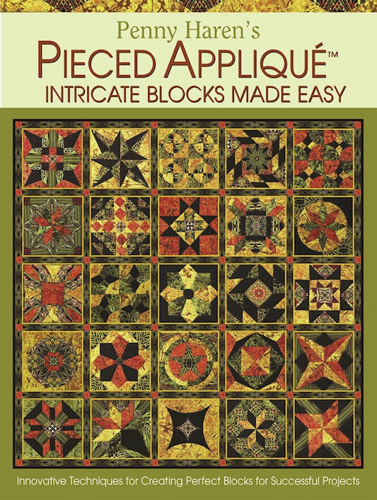 Penny Haren's Pieced Appliqué Intricate Blocks Made Easy - Fox Chapel Publishing Co.