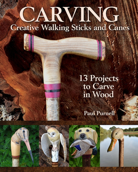 Carving Creative Walking Sticks and Canes - Fox Chapel Publishing Co.