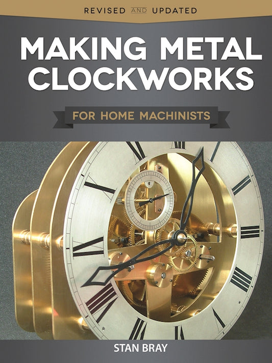 Making Metal Clockworks for Home Machinists - Fox Chapel Publishing Co.