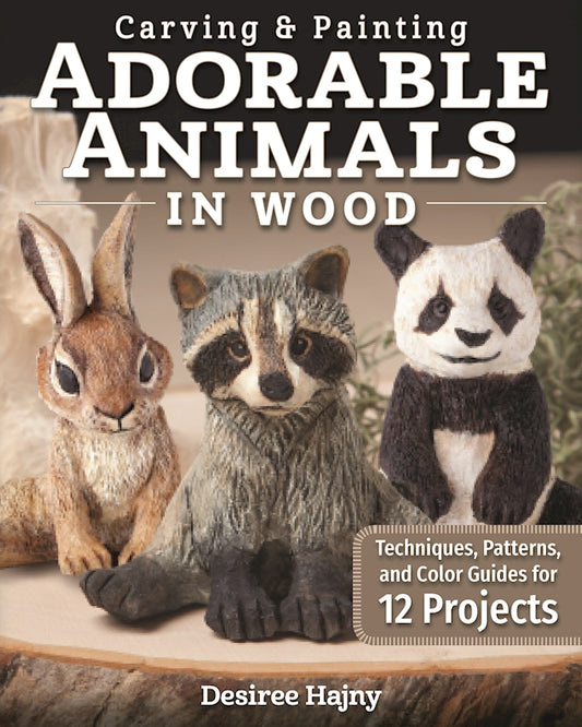Carving & Painting Adorable Animals in Wood - Fox Chapel Publishing Co.