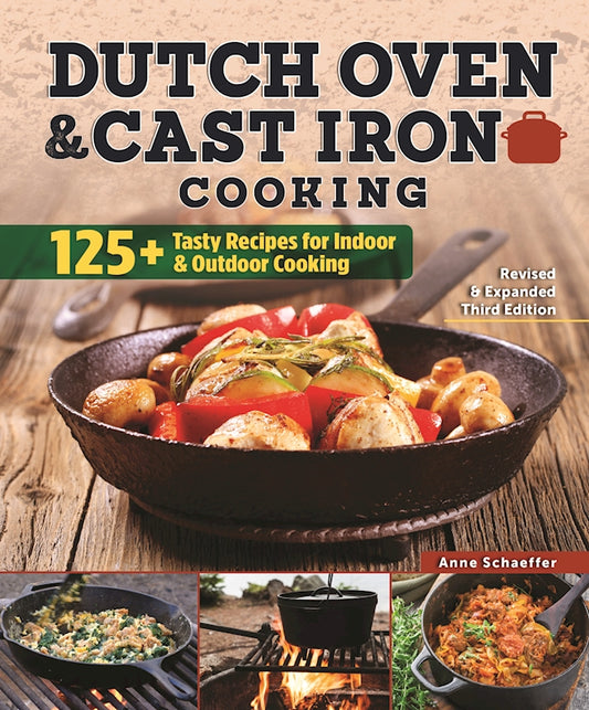 Dutch Oven and Cast Iron Cooking, Revised & Expanded Third Edition - Fox Chapel Publishing Co.