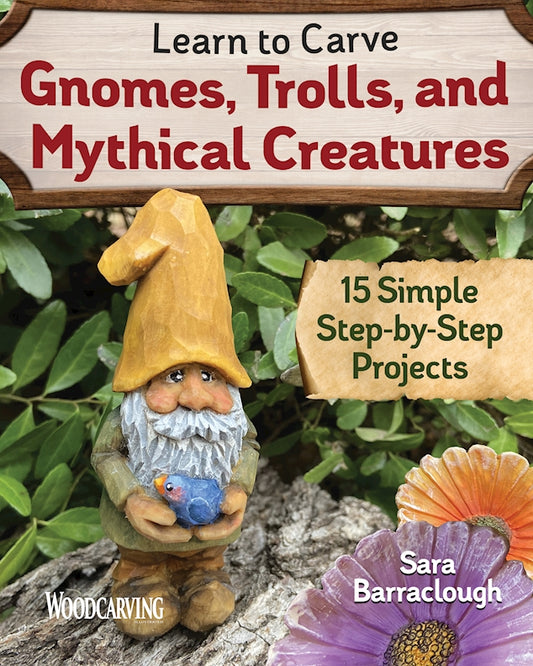 Learn to Carve Gnomes, Trolls, and Mythical Creatures - Fox Chapel Publishing Co.