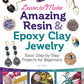 Learn to Make Amazing Resin & Epoxy Clay Jewelry