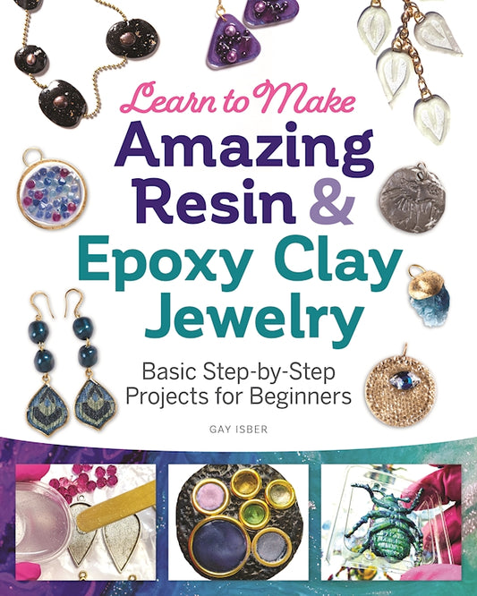 Learn to Make Amazing Resin & Epoxy Clay Jewelry - Fox Chapel Publishing Co.