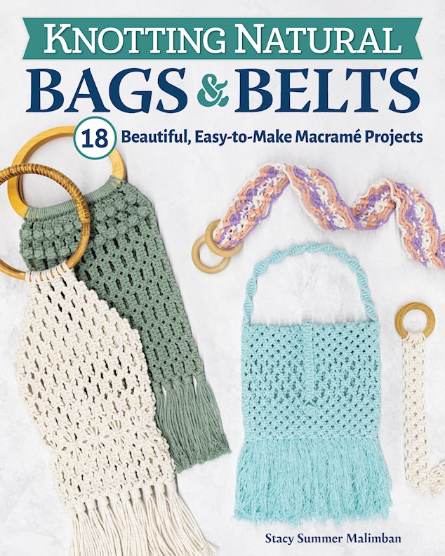 Master the Art of Macrame: Bags, Knots, Patterns, and More Book [Book]