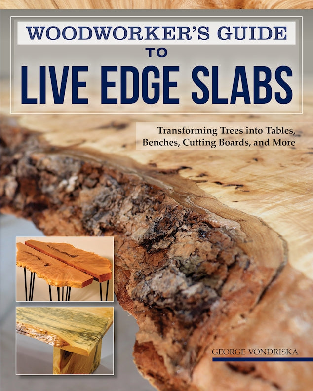 Woodworker's Guide to Live Edge Slabs - Fox Chapel Publishing Co.
