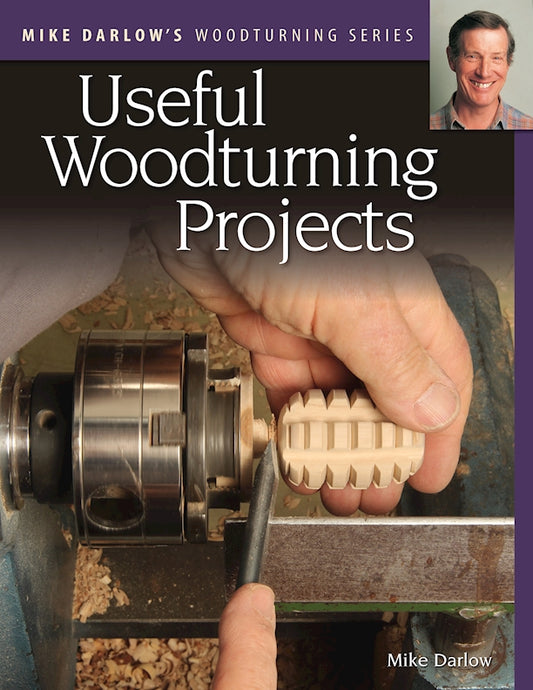 Mike Darlow's Woodturning Series: Useful Woodturning Projects - Fox Chapel Publishing Co.