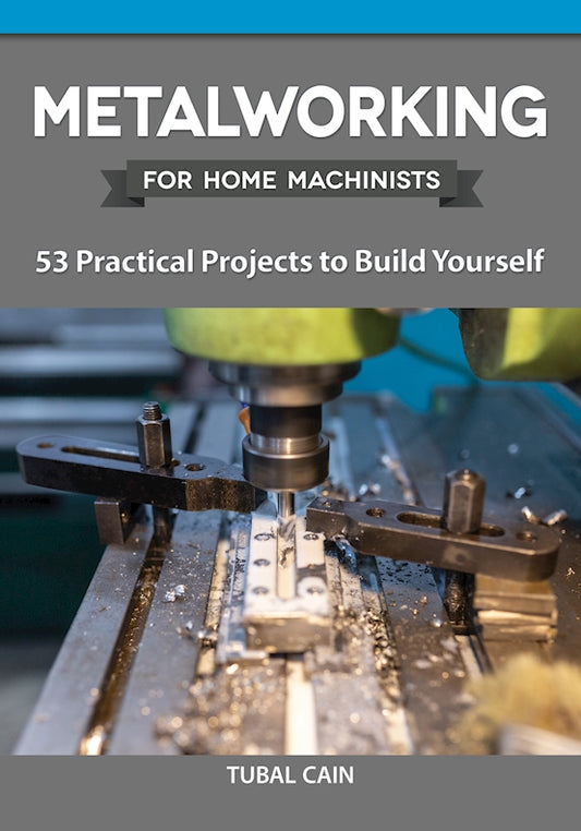 Metalworking for Home Machinists - Fox Chapel Publishing Co.