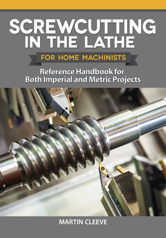 Screwcutting in the Lathe for Home Machinists - Fox Chapel Publishing Co.