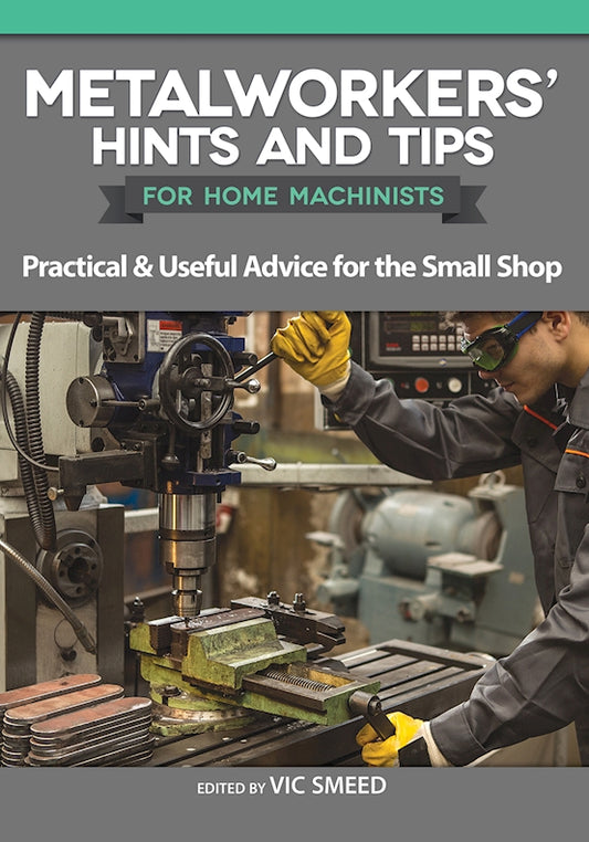 Metalworkers' Hints and Tips for Home Machinists - Fox Chapel Publishing Co.