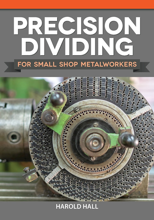 Precision Dividing for Small Shop Metalworkers - Fox Chapel Publishing Co.