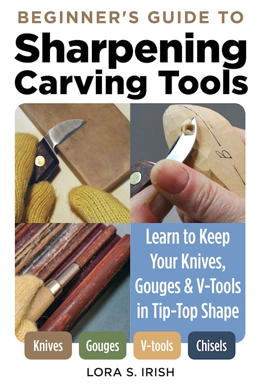 Beginner's Guide to Sharpening Carving Tools - Fox Chapel Publishing Co.