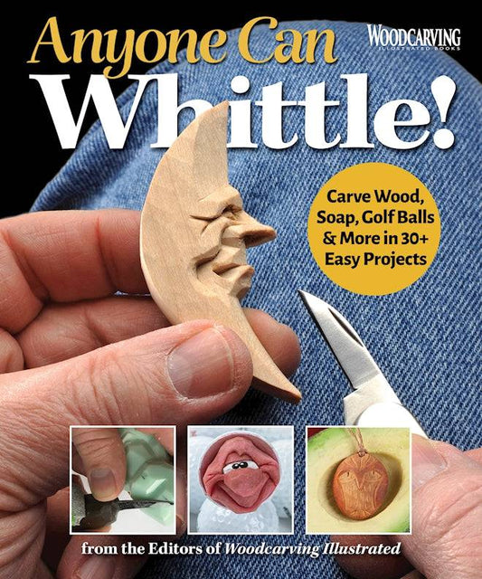 Anyone Can Whittle! - Fox Chapel Publishing Co.