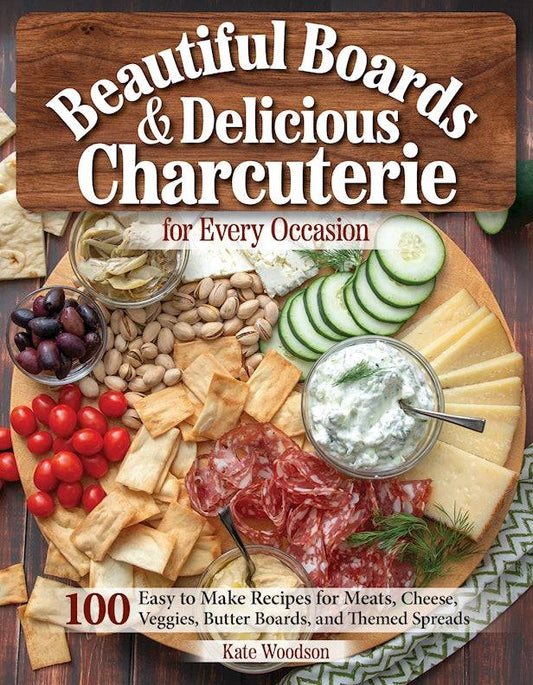 Beautiful Boards & Delicious Charcuterie for Every Occasion - Fox Chapel Publishing Co.