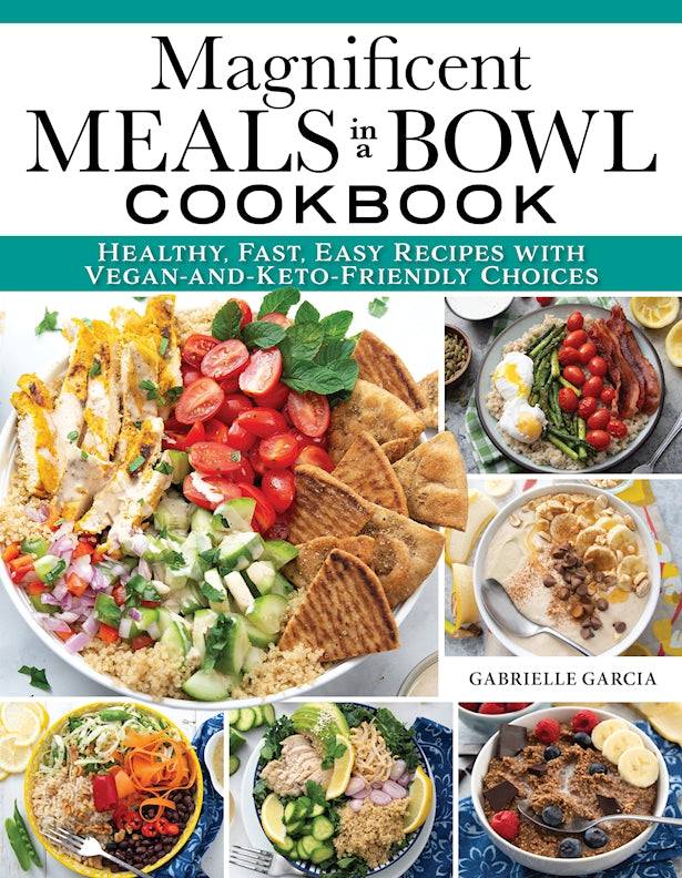 Magnificent Meals in a Bowl Cookbook - Fox Chapel Publishing Co.