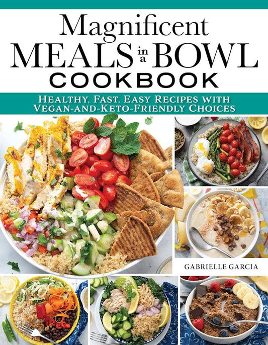 Magnificent Meals in a Bowl Cookbook - Fox Chapel Publishing Co.