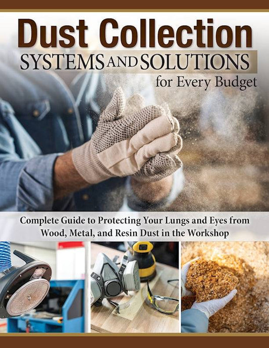 Dust Collection Systems and Solutions for Every Budget - Fox Chapel Publishing Co.