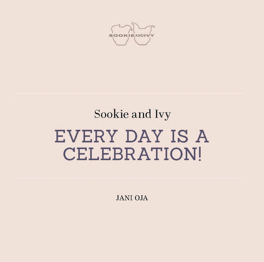 Sookie and Ivy Every Day Is a Celebration!