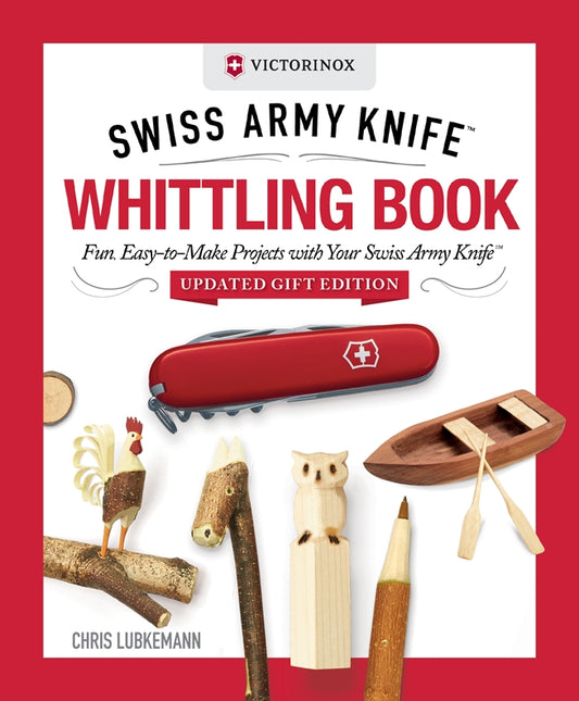 Victorinox Swiss Army Knife Whittling Book, Updated Gift Edition