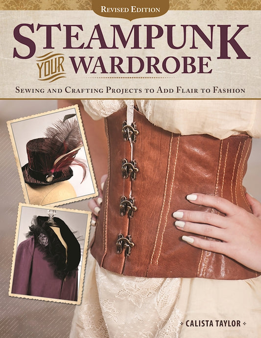 Steampunk Your Wardrobe, Revised Edition - Fox Chapel Publishing Co.