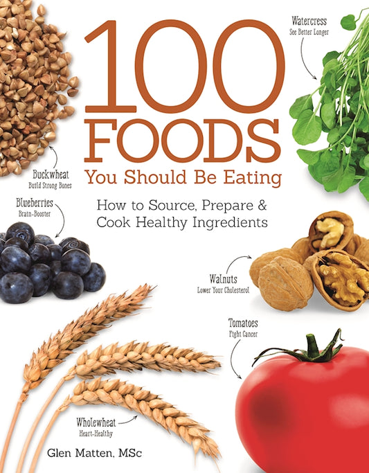100 Foods You Should Be Eating - Fox Chapel Publishing Co.