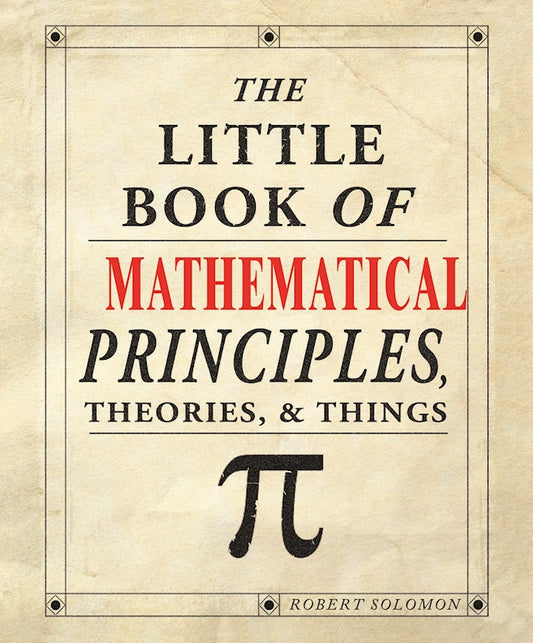 The Little Book of Mathematical Principles, Theories & Things - Fox Chapel Publishing Co.
