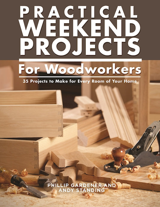 Practical Weekend Projects for Woodworkers - Fox Chapel Publishing Co.