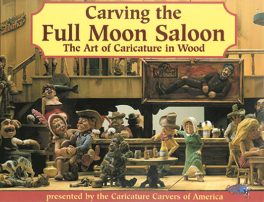 Carving the Full Moon Saloon - Limited Edition Hard Cover - Fox Chapel Publishing Co.
