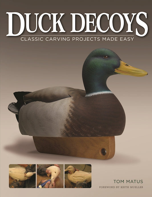 Duck Decoys: Classic Carving Projects Made Easy - Fox Chapel Publishing Co.
