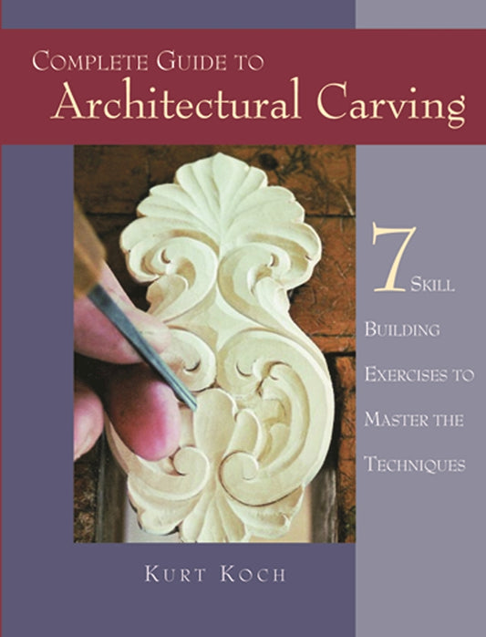Complete Guide to Architectural Carving - Fox Chapel Publishing Co.