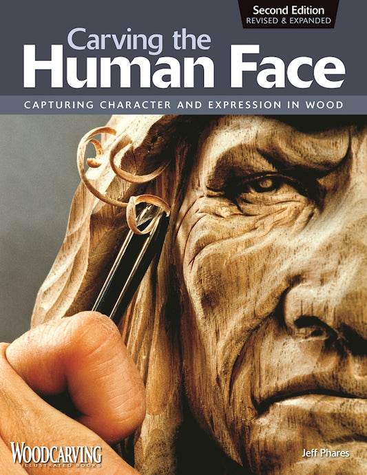 Carving the Human Face, Second Edition, Revised & Expanded - Fox Chapel Publishing Co.