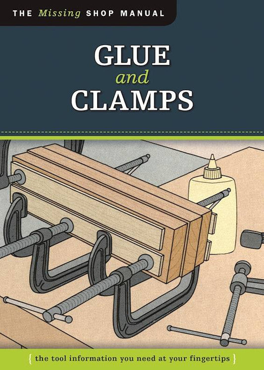 Glue and Clamps (Missing Shop Manual) - Fox Chapel Publishing Co.