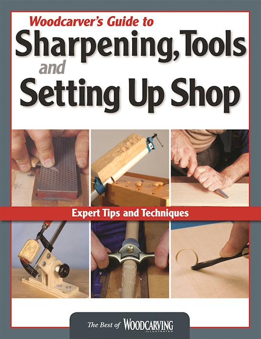 Woodcarver's Guide to Sharpening, Tools and Setting Up Shop (Best of WCI) - Fox Chapel Publishing Co.