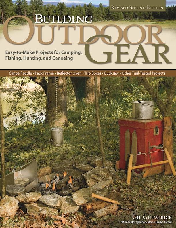 moorhead outdoor gear Building Outdoor Gear, Revised 2nd Edition: Easy-To-Make Projects for Camping, Fishing, Hunting, and Canoeing (Canoe Paddle, Pack Frame