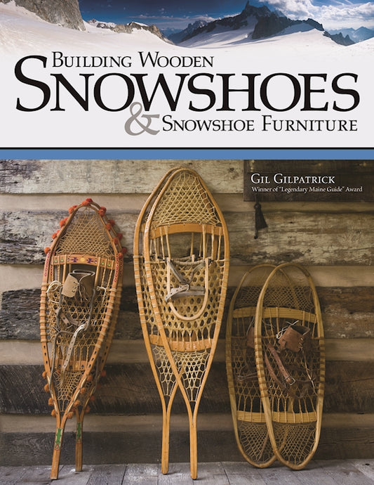 Building Wooden Snowshoes & Snowshoe Furniture - Fox Chapel Publishing Co.