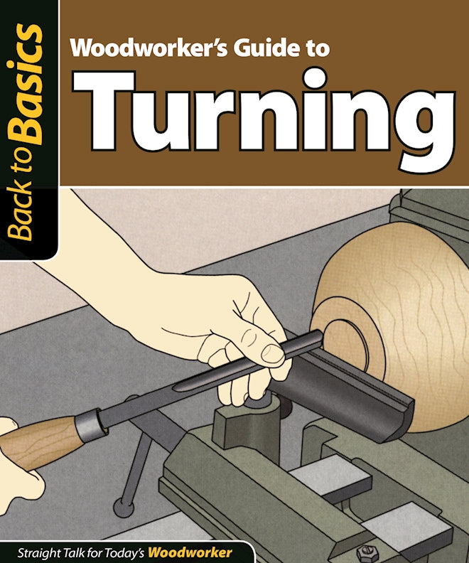 Woodworker's Guide to Turning - Fox Chapel Publishing Co.