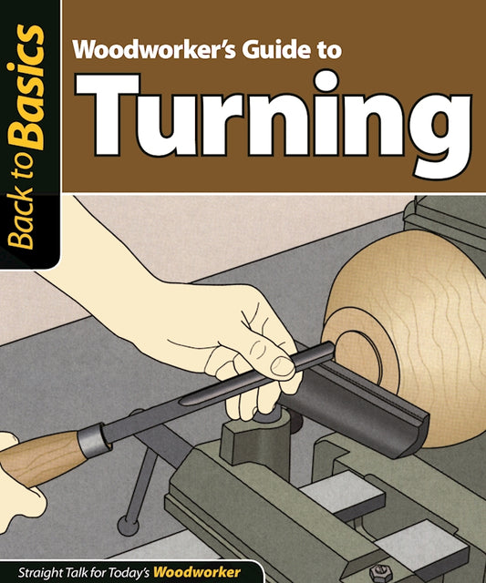 Woodworker's Guide to Turning - Fox Chapel Publishing Co.