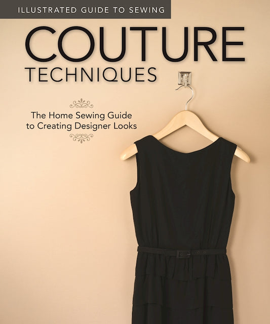 Illustrated Guide to Sewing: Couture Techniques - Fox Chapel Publishing Co.