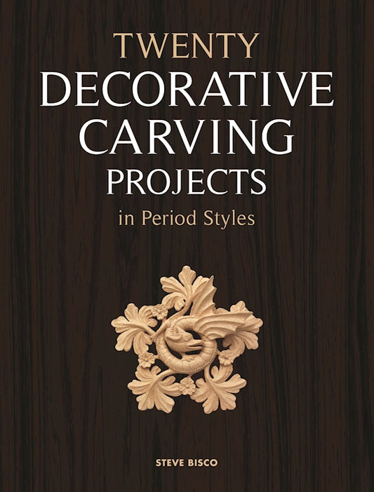 Twenty Decorative Carving Projects in Period Styles - Fox Chapel Publishing Co.