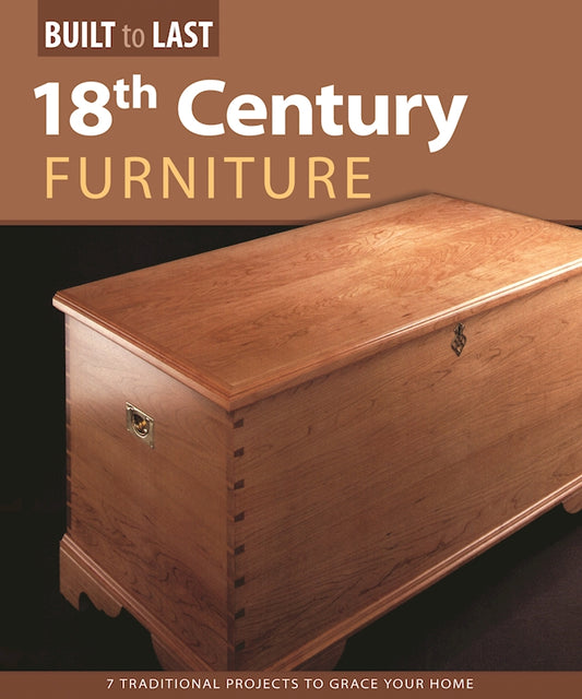 18th Century Furniture(Built to Last) - Fox Chapel Publishing Co.