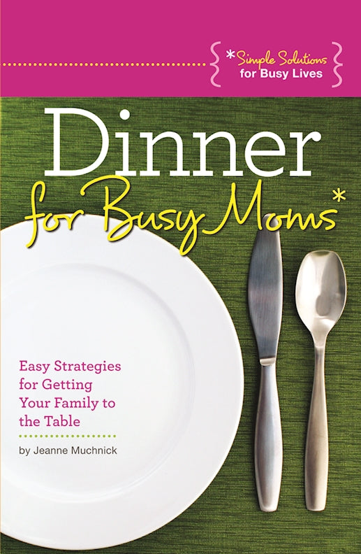 Dinner for Busy Moms - Fox Chapel Publishing Co.