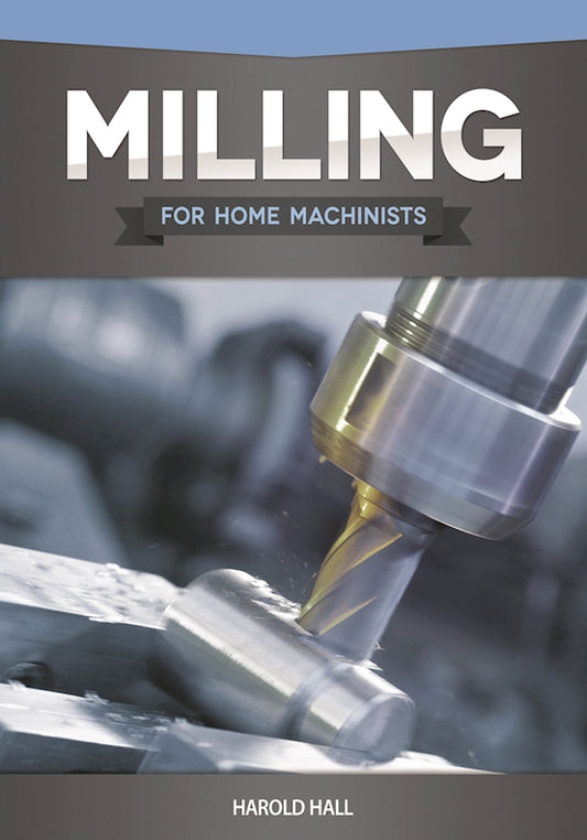 Milling for Home Machinists - Fox Chapel Publishing Co.