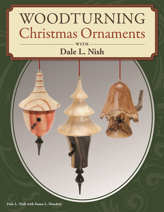 Woodturning Christmas Ornaments with Dale L. Nish - Fox Chapel Publishing Co.