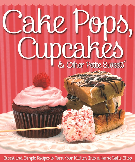 Cake Pops, Cupcakes & Other Petite Sweets - Fox Chapel Publishing Co.