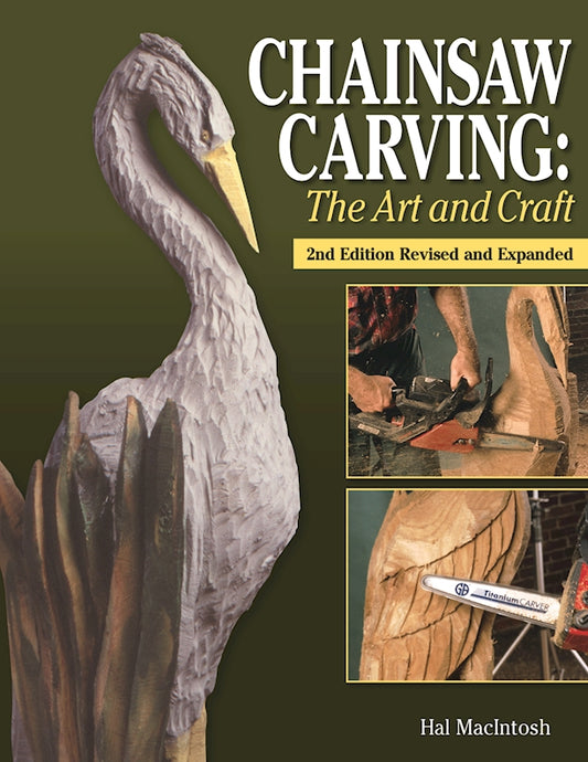 Chainsaw Carving: The Art and Craft, 2nd Edition Revised and Expanded - Fox Chapel Publishing Co.