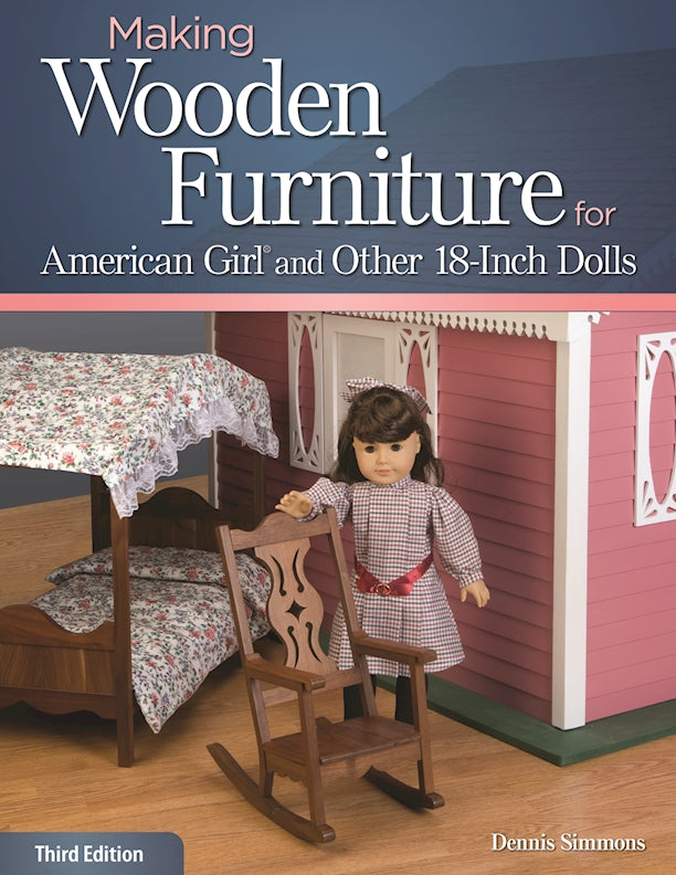 Making Wooden Furniture for American Girl® and Other 18-Inch Dolls, 3rd Edition - Fox Chapel Publishing Co.