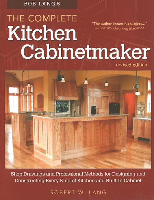 Bob Lang's The Complete Kitchen Cabinetmaker, Revised Edition - Fox Chapel Publishing Co.