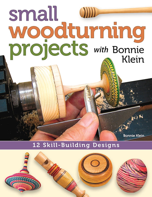 Small Woodturning Projects with Bonnie Klein - Fox Chapel Publishing Co.