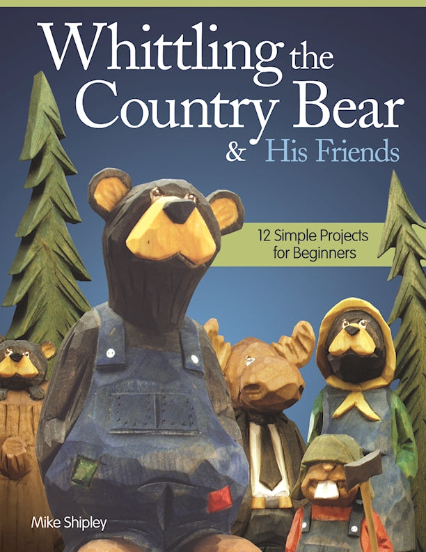 Whittling the Country Bear & His Friends - Fox Chapel Publishing Co.